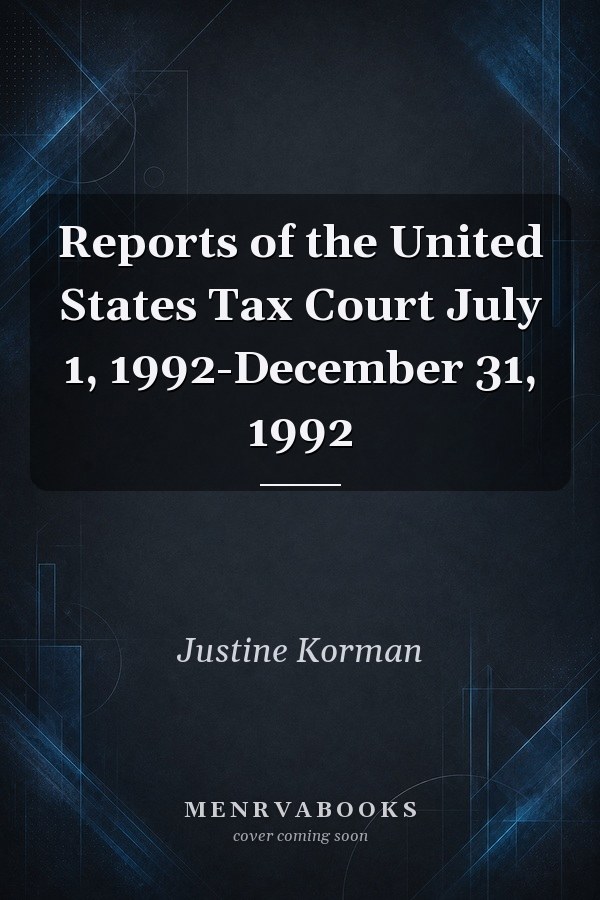 Reports of the United States Tax Court July 1, 1992-December 31, 1992