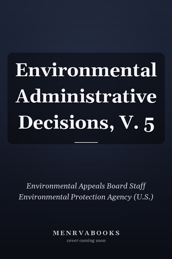 Environmental Administrative Decisions, V. 5