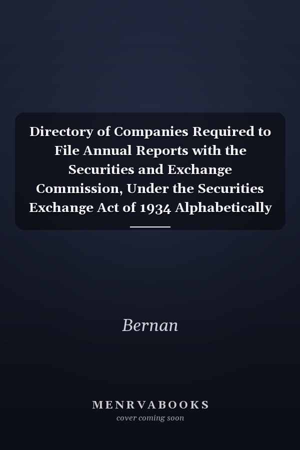 Directory of Companies Required to File Annual Reports with the Securities and Exchange Commission, Under the Securities Exchange Act of 1934 Alphabetically and by Industry Groups, September 30, 1996