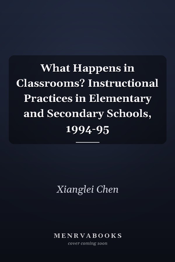 What Happens in Classrooms? Instructional Practices in Elementary and Secondary Schools, 1994-95