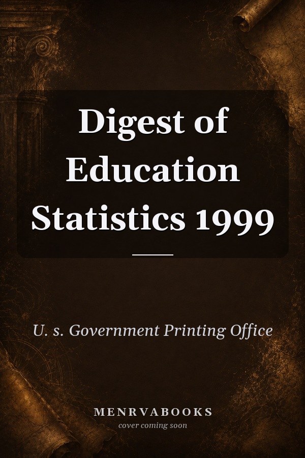 Digest of Education Statistics 1999