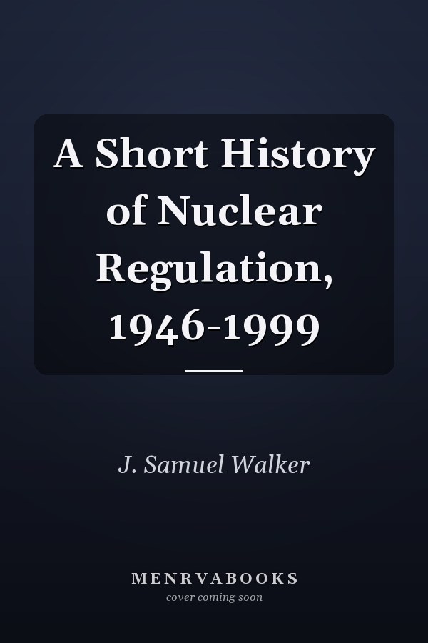 A Short History of Nuclear Regulation, 1946-1999