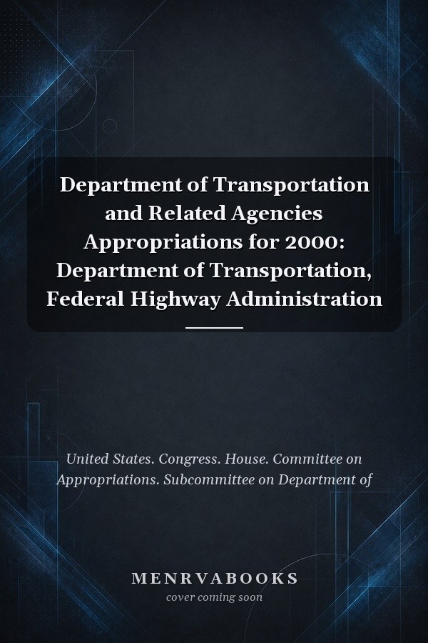 Department of Transportation and Related Agencies Appropriations for 2000: Department of Transportation, Federal Highway Administration