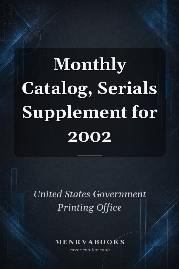 Monthly Catalog, Serials Supplement for 2002