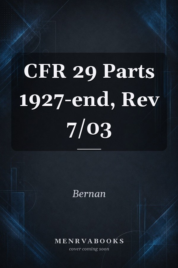 CFR 29 Parts 1927-end, Rev 7/03