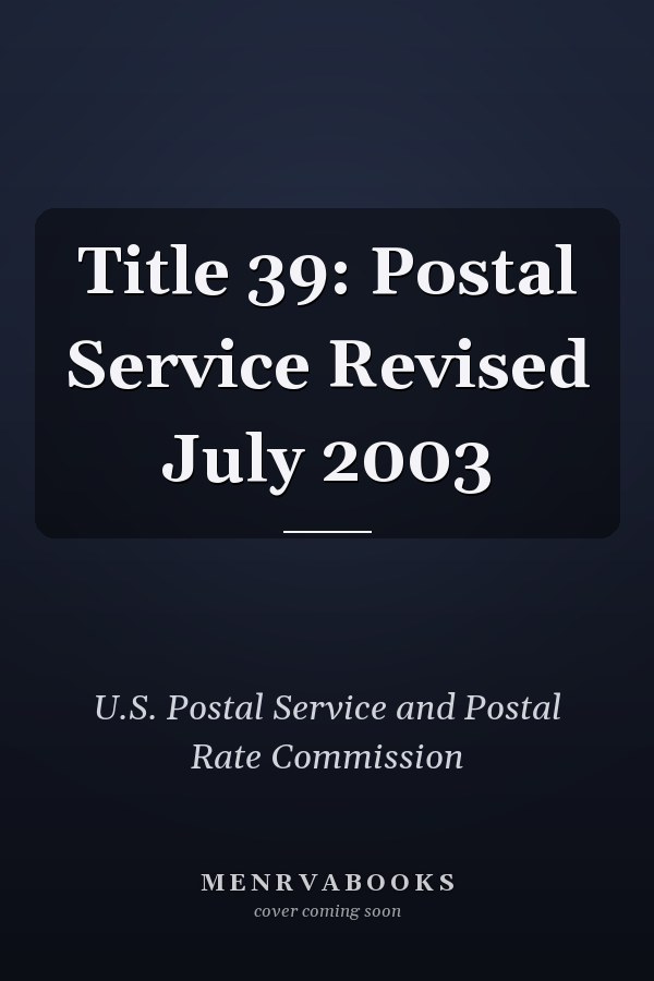 Title 39: Postal Service Revised July 2003