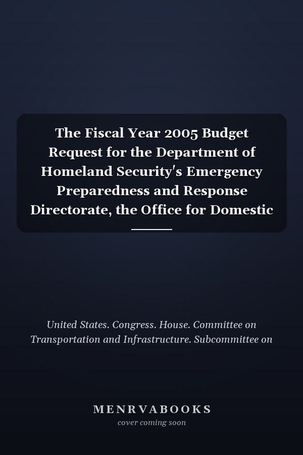 The Fiscal Year 2005 Budget Request for the Department of Homeland Security's Emergency Preparedness and Response Directorate, the Office for Domestic