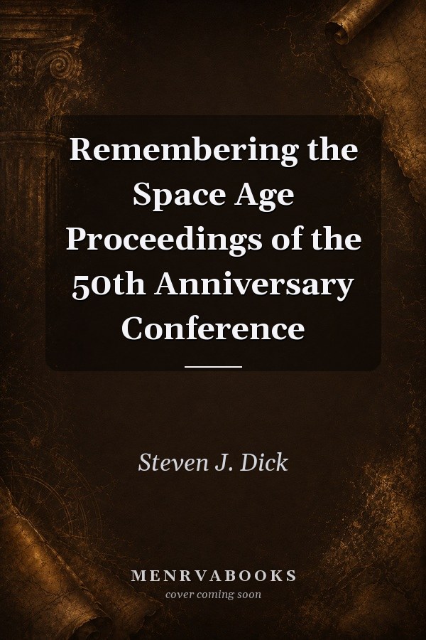 Remembering the Space Age: Proceedings of the 50th Anniversary Conference