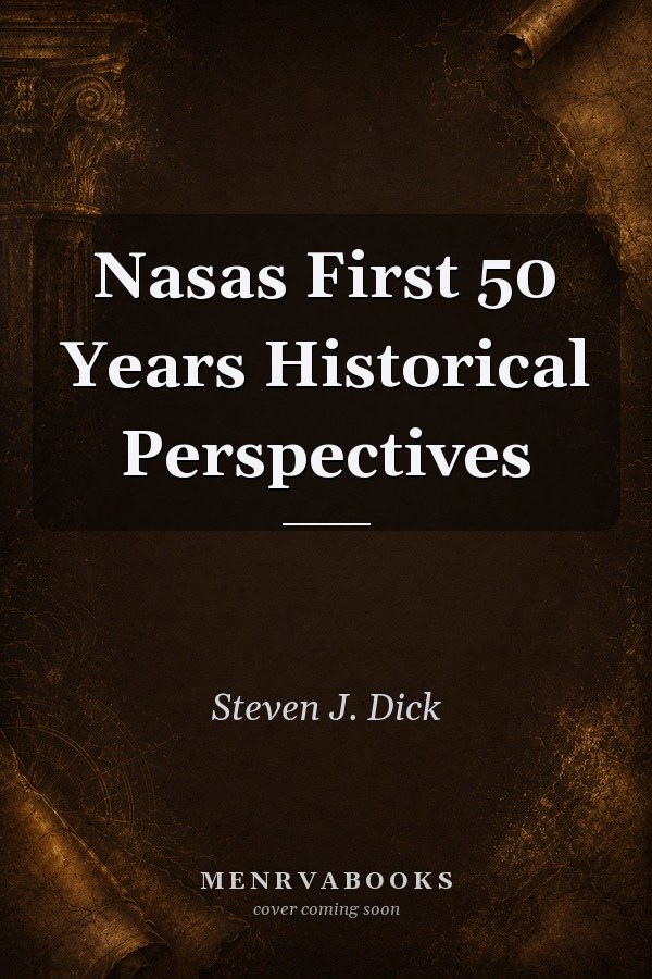 NASA's First 50 Years: Historical Perspectives