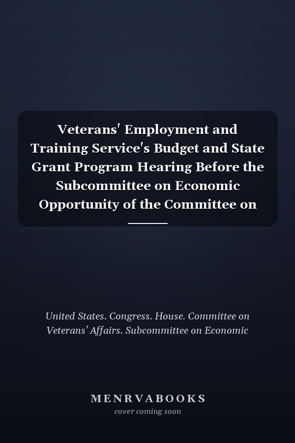 Veterans' Employment and Training Service's Budget and State Grant Program Hearing Before the Subcommittee on Economic Opportunity of the Committee on Veterans' Affairs, U.S. House of Representatives, One Hundred Twelfth Congress, First Session, March 3, 2011