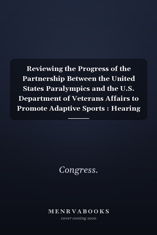 Reviewing the Progress of the Partnership Between the United States Paralympics and the U.S. Department of Veterans Affairs to Promote Adaptive Sports : Hearing Before the Subcommittee on Economic Opportunity of the Committee on Veterans' Affairs, U.S. House of Representatives, One Hundred Twelfth Congress, First Session, October 5, 2011