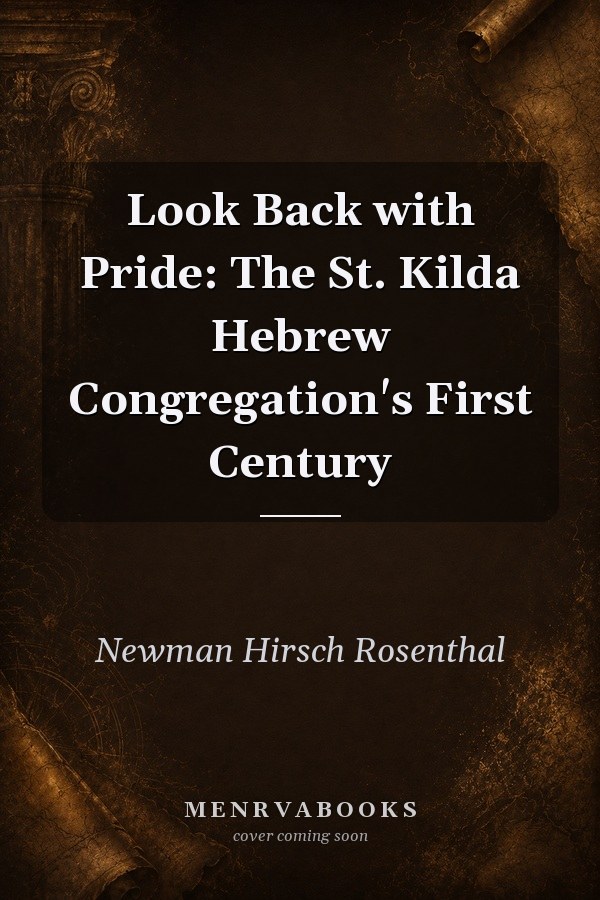 Look Back with Pride: The St. Kilda Hebrew Congregation's First Century