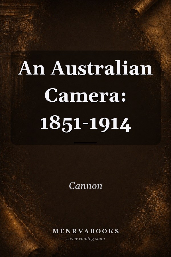 An Australian Camera: 1851-1914