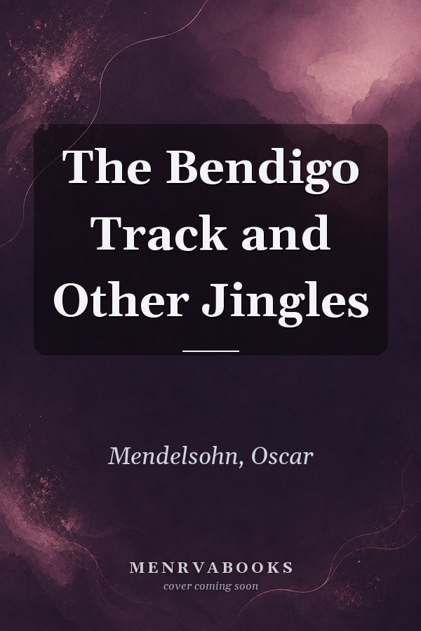 The Bendigo Track and Other Jingles
