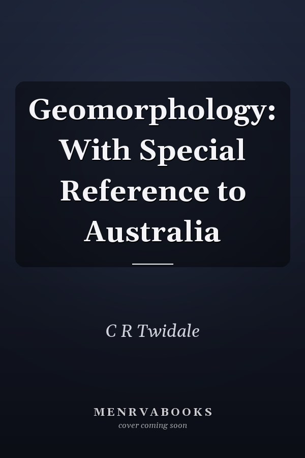 Geomorphology: With Special Reference to Australia