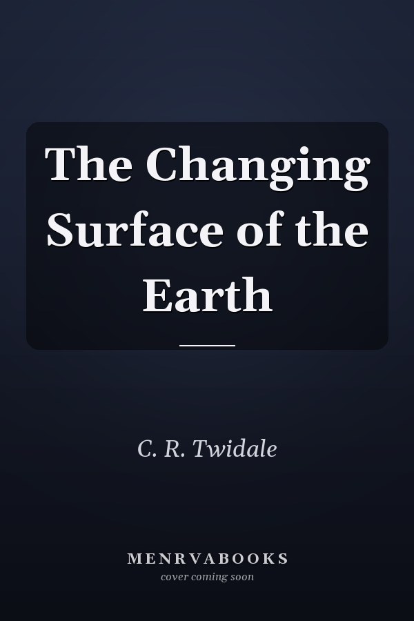 The Changing Surface of the Earth
