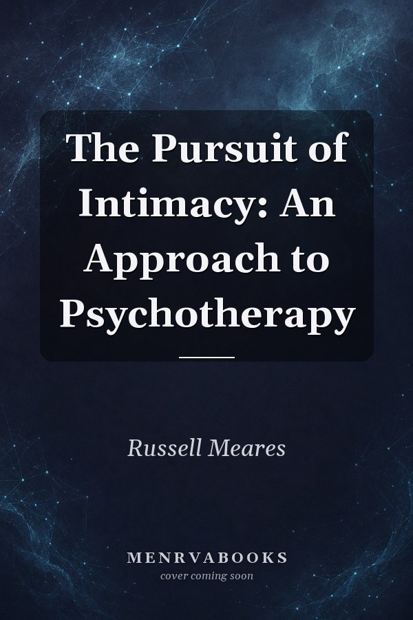 The Pursuit of Intimacy: An Approach to Psychotherapy