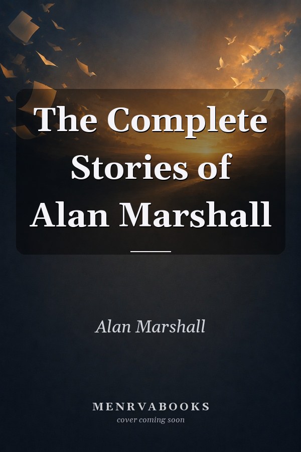The Complete Stories of Alan Marshall