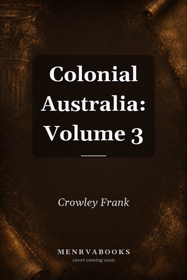 Colonial Australia: Volume 3