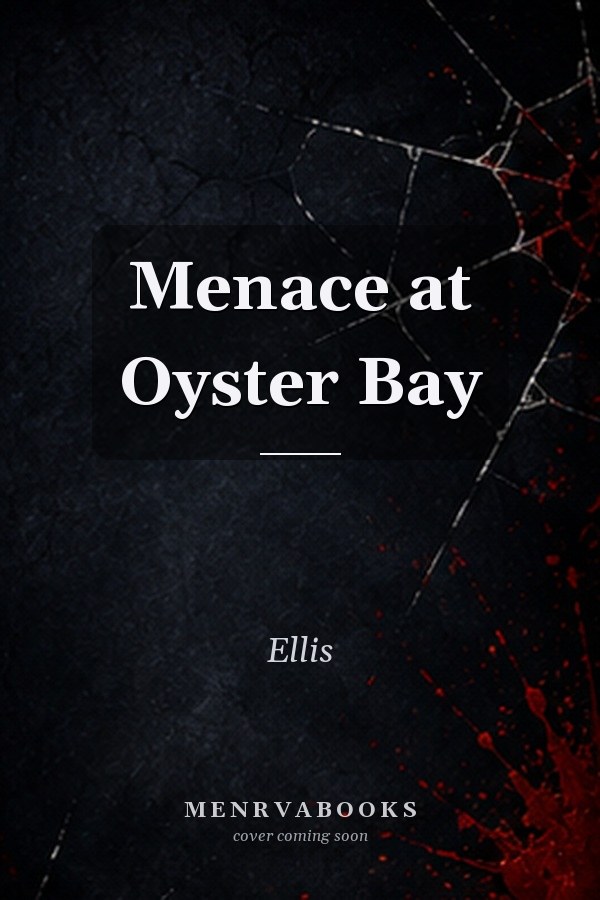 Menace at Oyster Bay