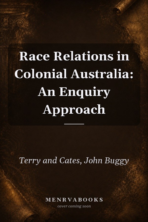 Race Relations in Colonial Australia: An Enquiry Approach
