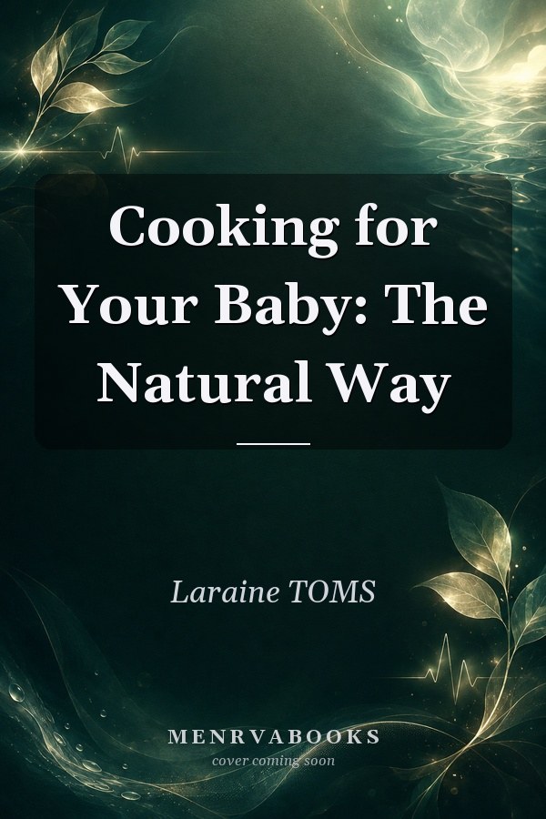 Cooking for Your Baby: The Natural Way