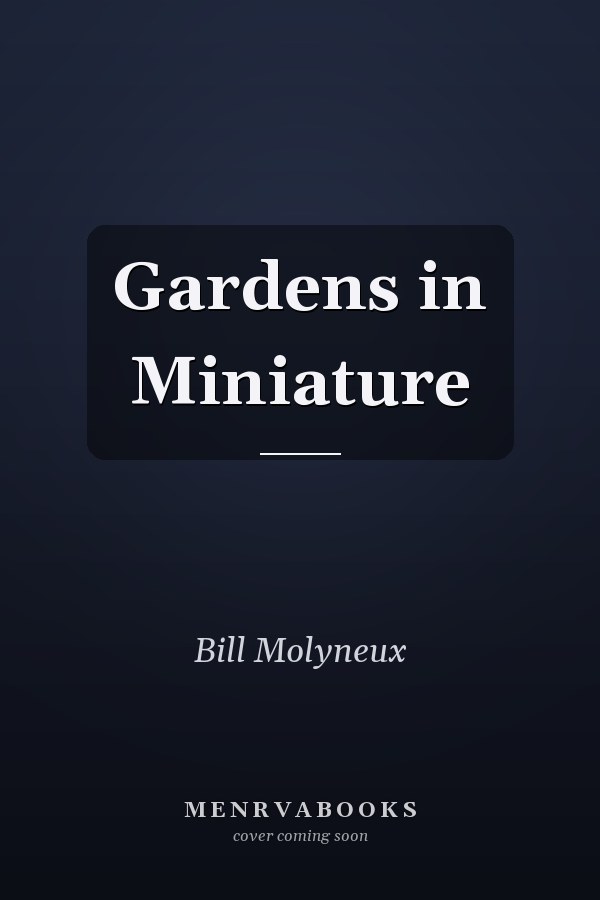 Gardens in Miniature