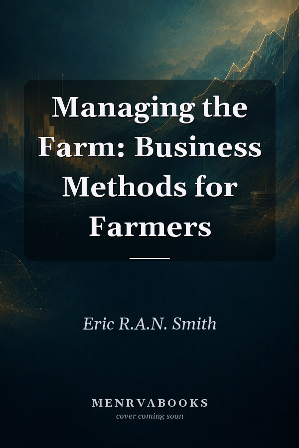 Managing the Farm: Business Methods for Farmers