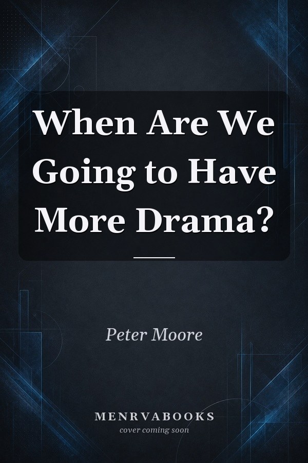 When Are We Going to Have More Drama?