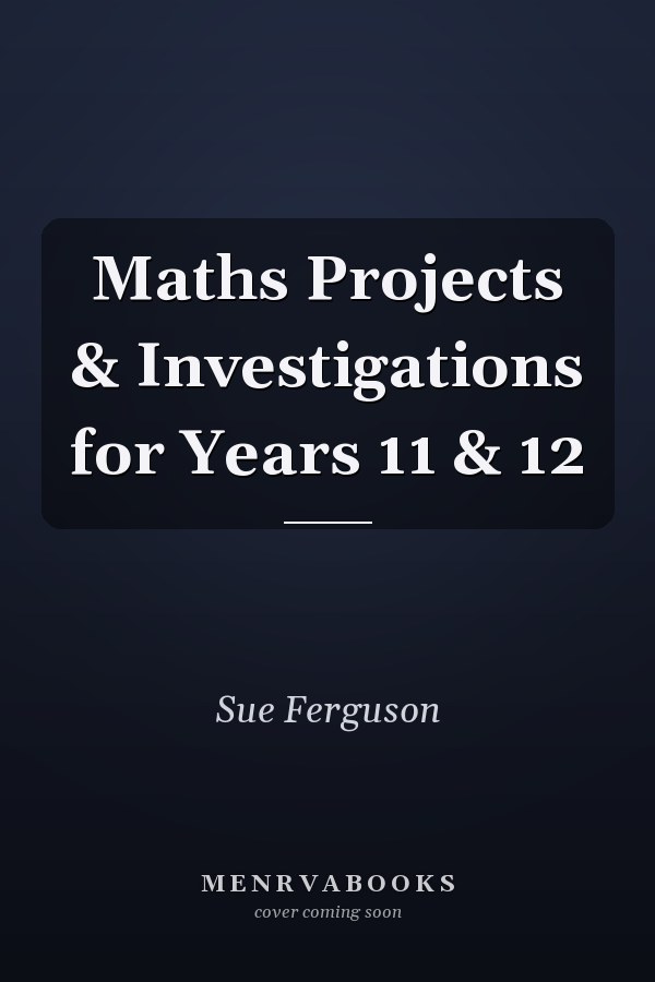 Maths Projects & Investigations for Years 11 & 12