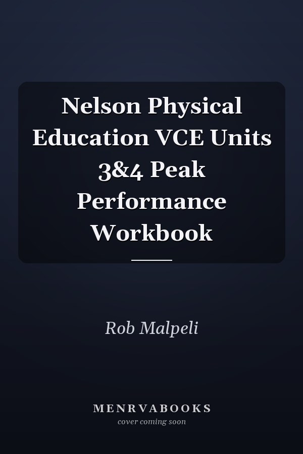 Nelson Physical Education VCE Units 3&4 Peak Performance Workbook