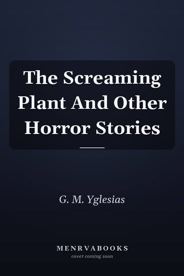 The Screaming Plant And Other Horror Stories