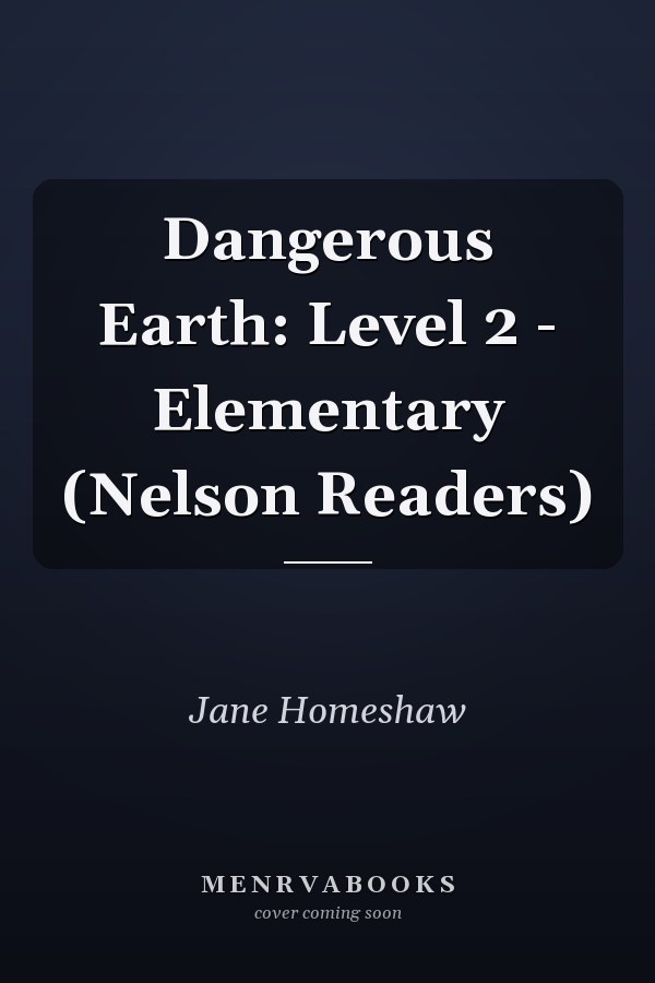 Dangerous Earth: Level 2 - Elementary (Nelson Readers)