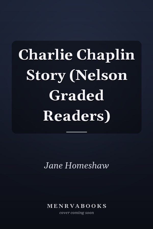 Charlie Chaplin Story (Nelson Graded Readers)