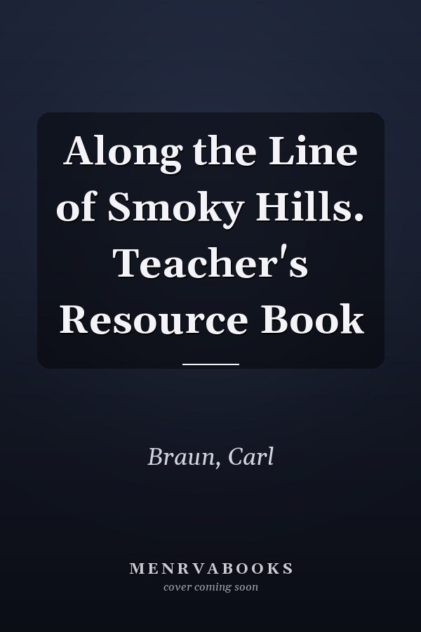 Along the Line of Smoky Hills. Teacher's Resource Book