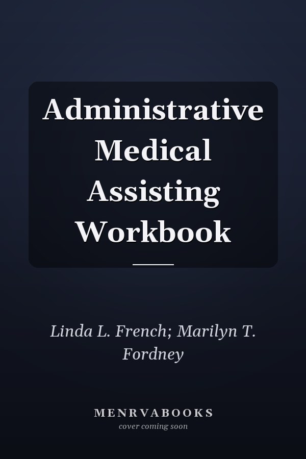 Administrative Medical Assisting Workbook