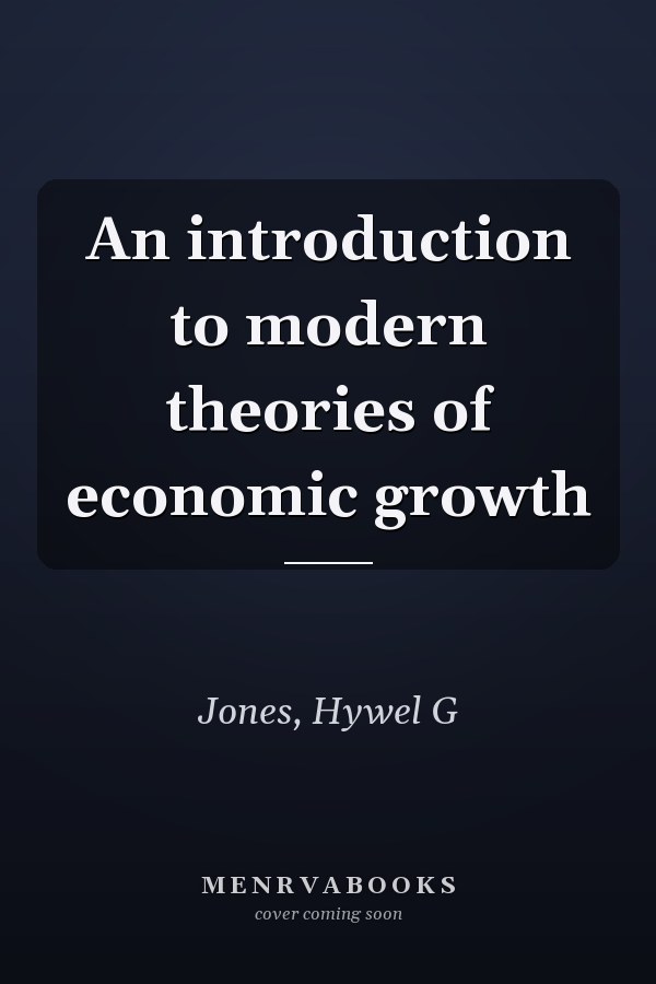 An introduction to modern theories of economic growth