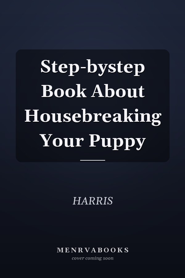 Step-by-Step Book About Housebreaking Your Puppy