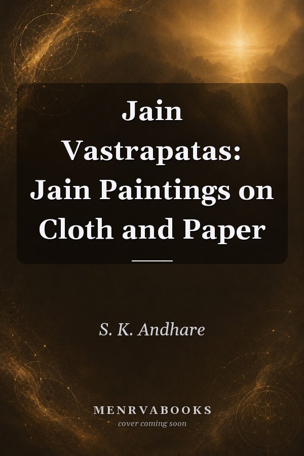 Jain Vastrapatas: Jain Paintings on Cloth and Paper