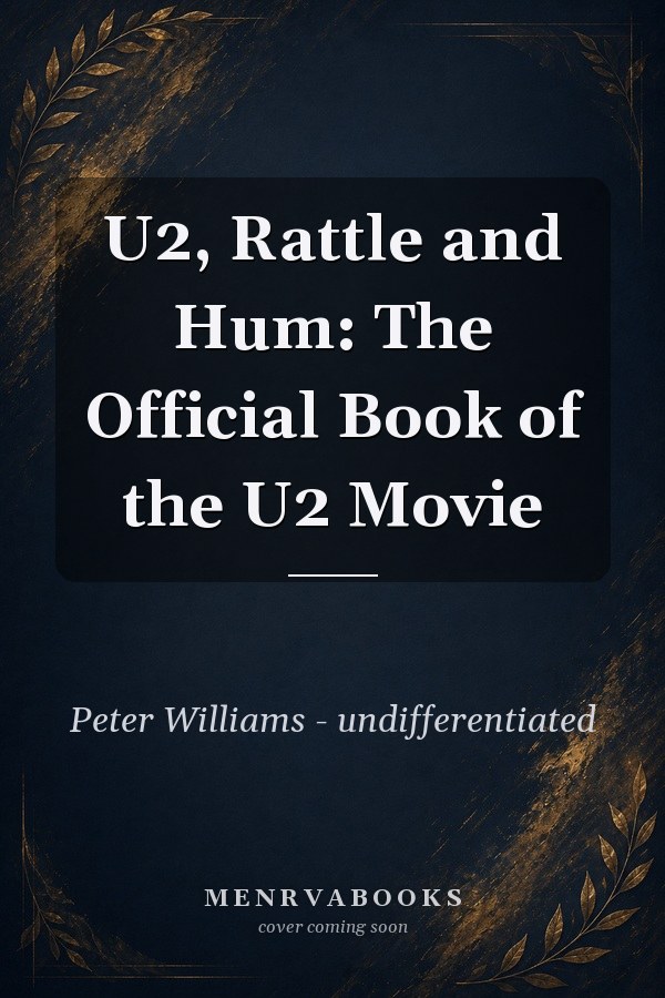 U2, Rattle and Hum: The Official Book of the U2 Movie