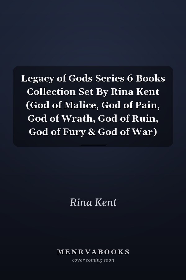 Legacy of Gods Series 6 Books Collection Set By Rina Kent (God of Malice, God of Pain, God of Wrath, God of Ruin, God of Fury & God of War)
