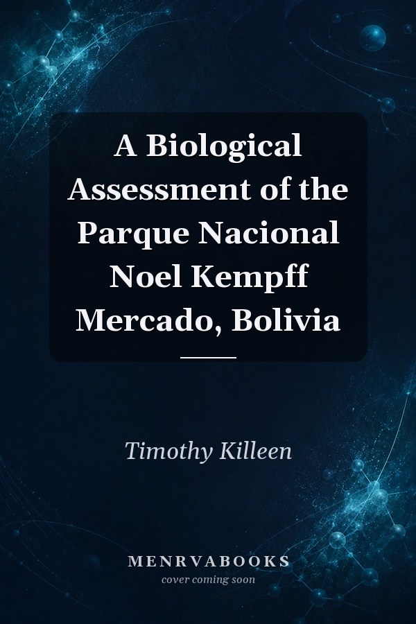 A Biological Assessment of the Parque Nacional Noel Kempff Mercado, Bolivia