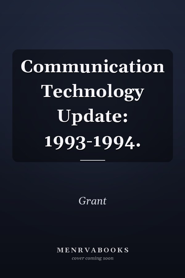 Communication Technology Update: 1993-1994.