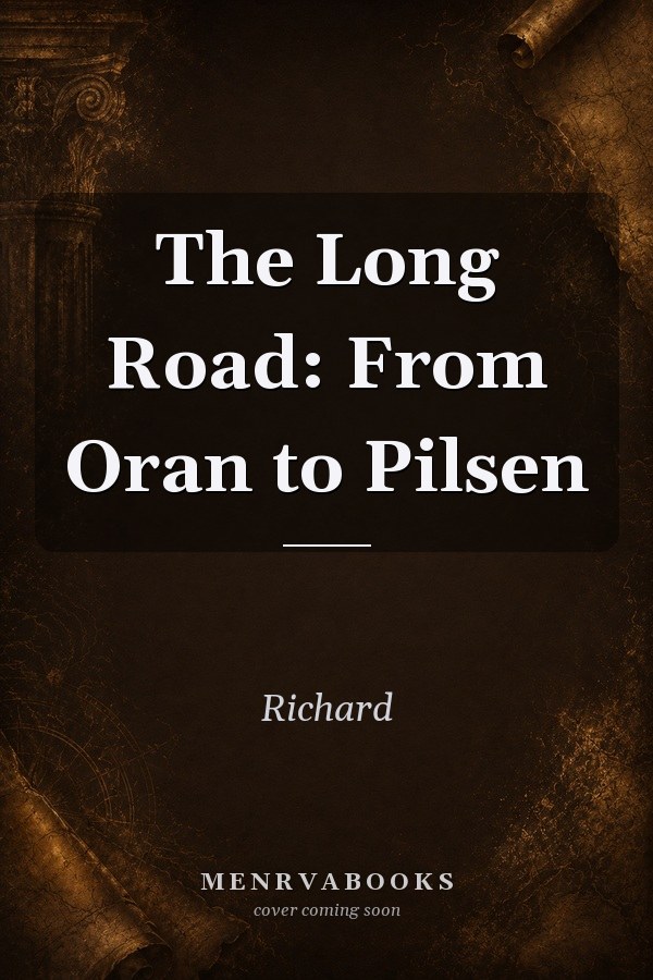 The Long Road: From Oran to Pilsen