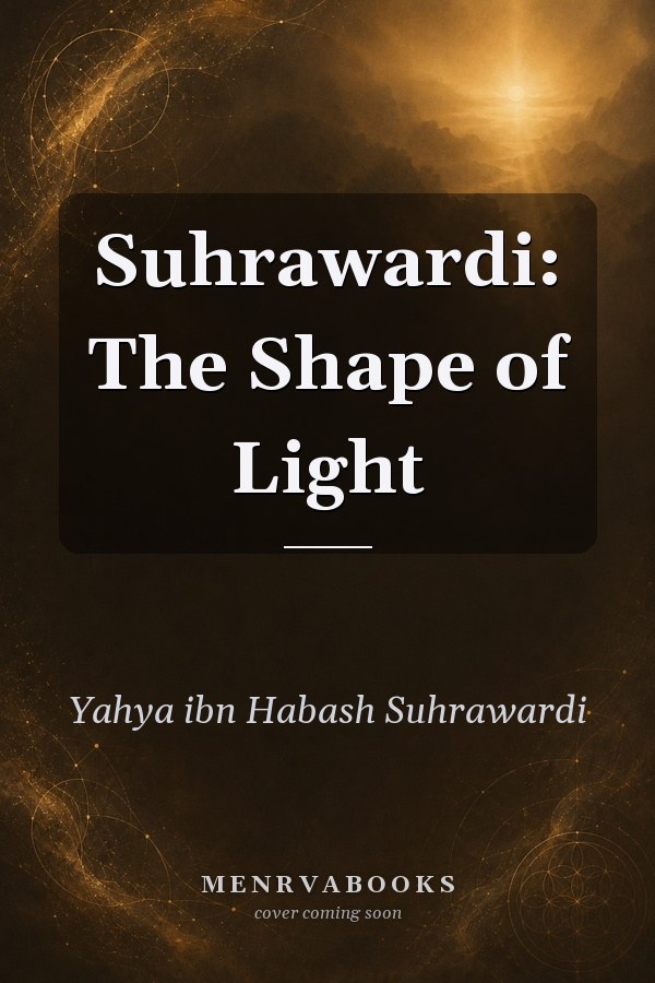 Suhrawardi: The Shape of Light