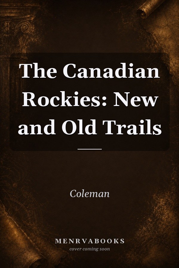 The Canadian Rockies: New and Old Trails