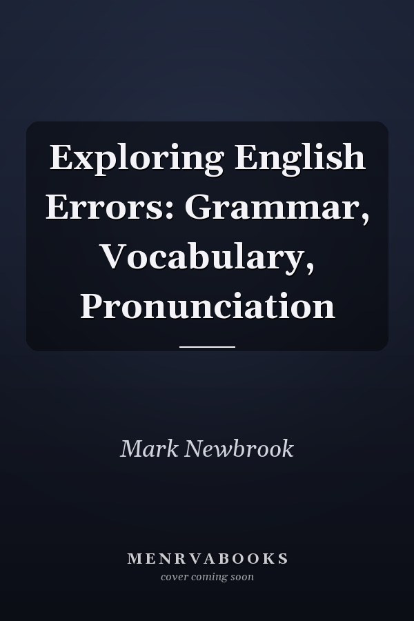 Exploring English Errors: Grammar, Vocabulary, Pronunciation