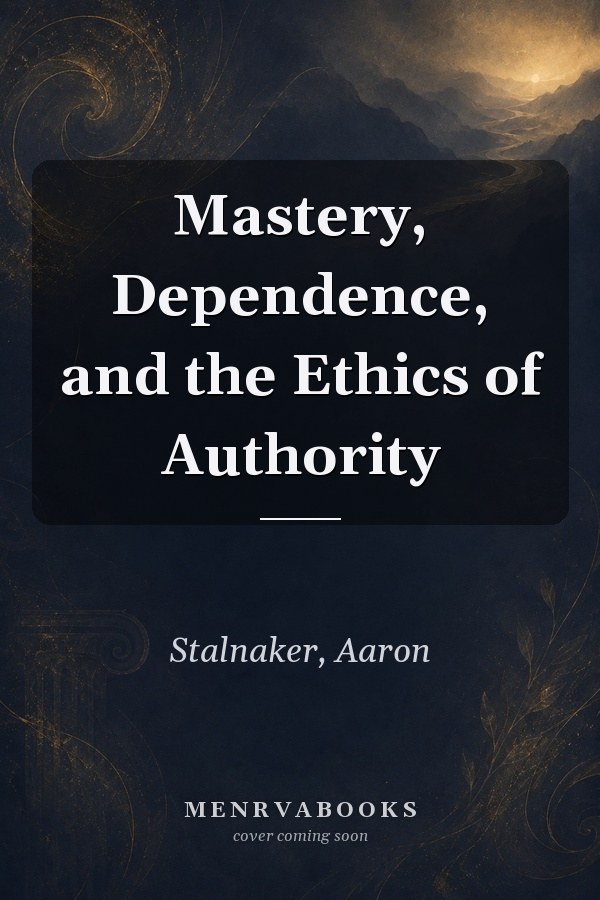 Mastery, Dependence, and the Ethics of Authority