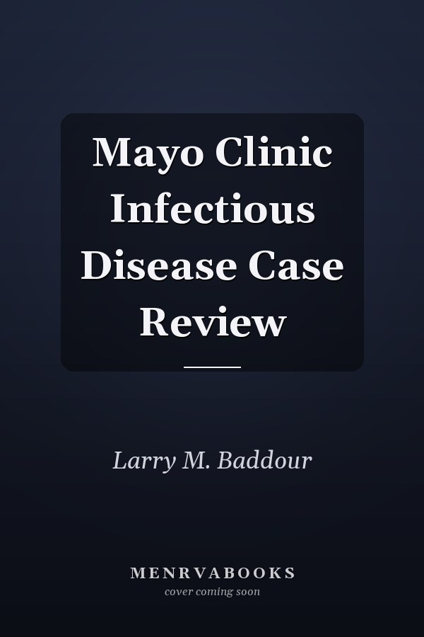 Mayo Clinic Infectious Disease Case Review