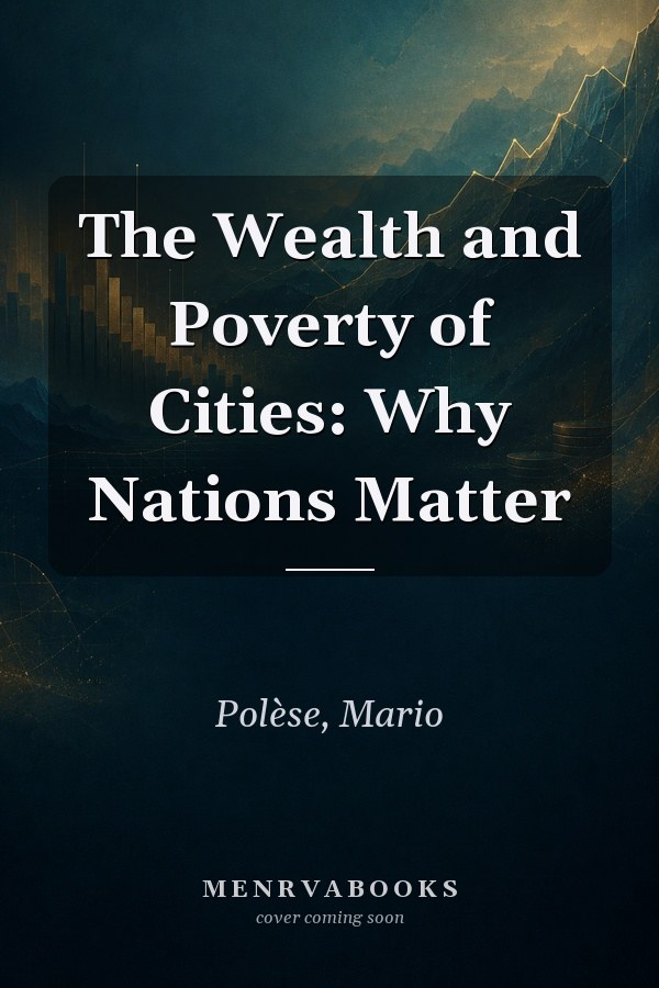 The Wealth and Poverty of Cities: Why Nations Matter